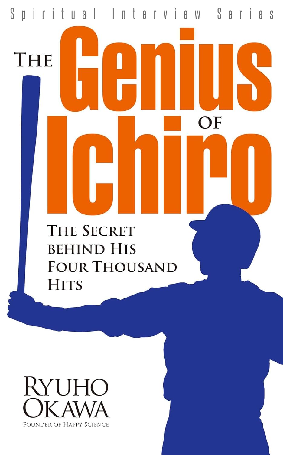 Book, The Genius of Ichiro: The Secret Behind His Four Thousand Hits, Ryuho Okawa, English