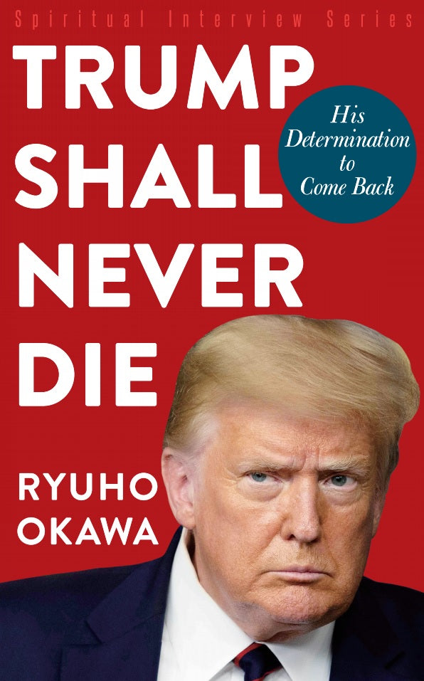 Trump Shall Never Die:His Determination to Come Back