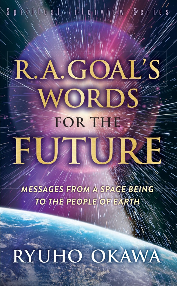 Book, R. A. Goal’s Words for the Future: Messages From a Space Being to the People of Earth, Ryuho Okawa, English