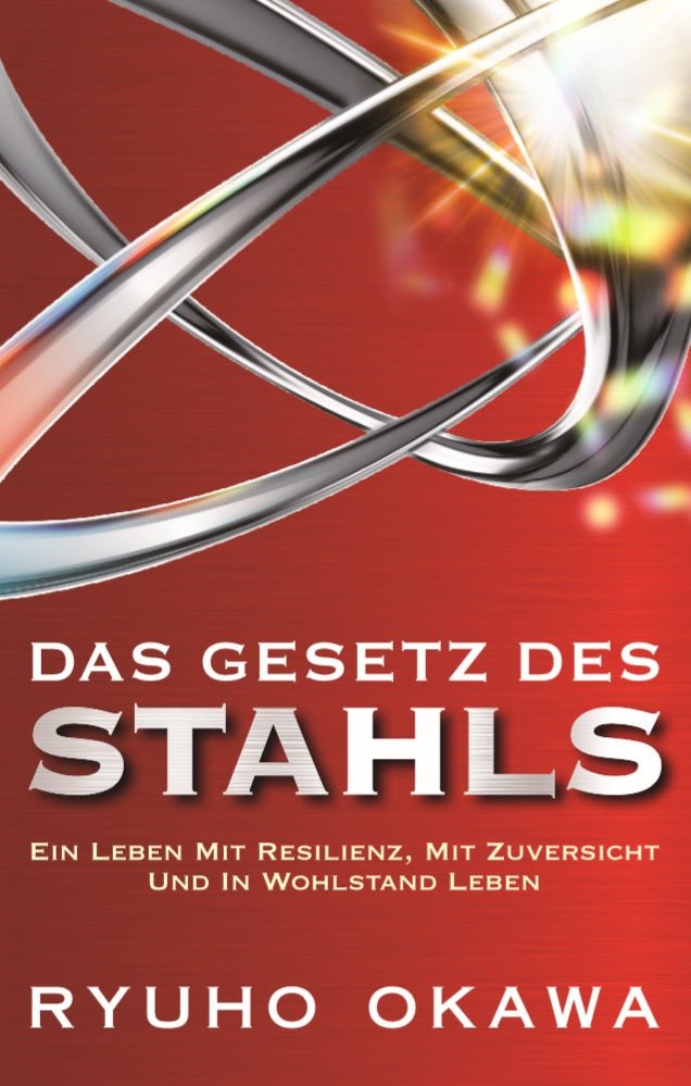 Book, The Laws of Steel : Living a Life of Resilience, Confidence and Prosperity, Ryuho Okawa, German - IRH Press International