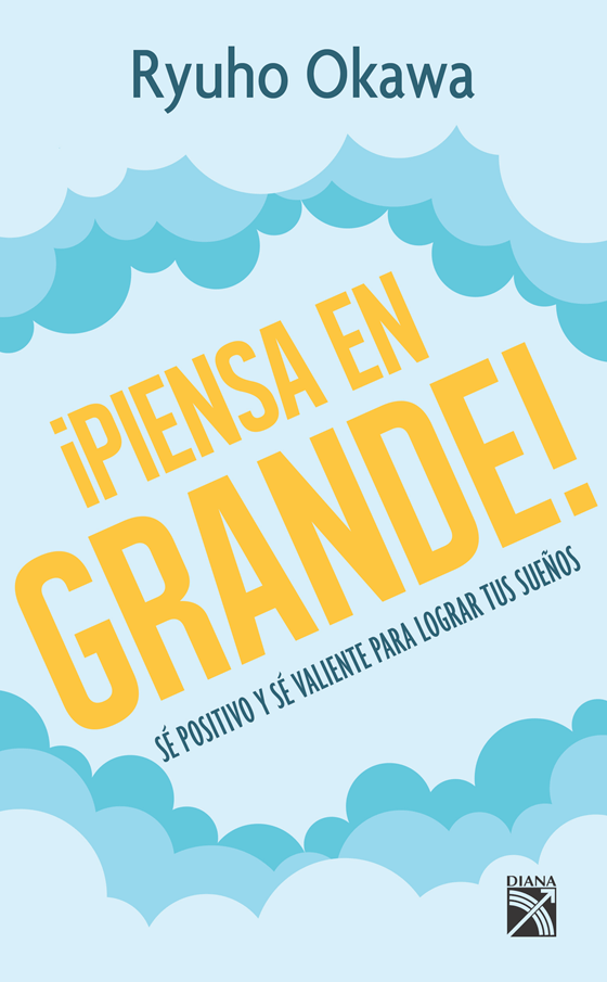 Book, Think Big! : Be Positive and Be Brave to Achieve Your Dreams, Ryuho Okawa, Spanish - IRH Press International