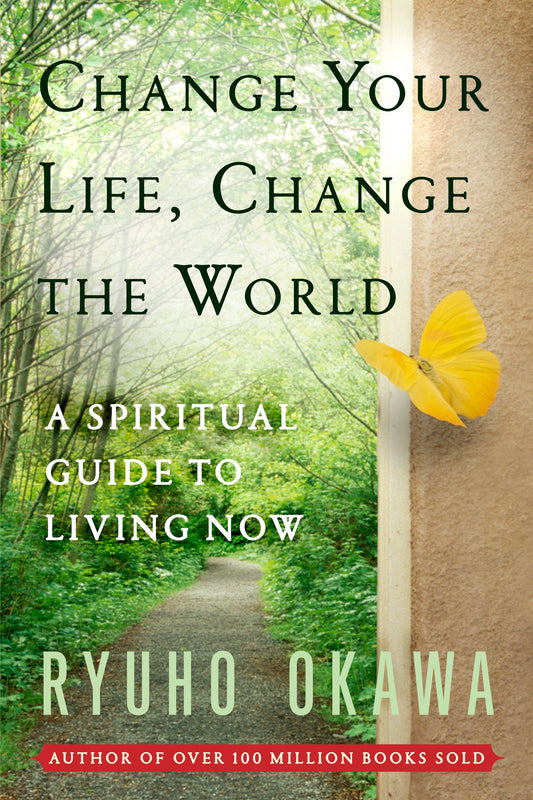 Change Your Life, Change the World : A Spiritual Guide to Living Now,Ryuho Okawa, English - IRH Press International