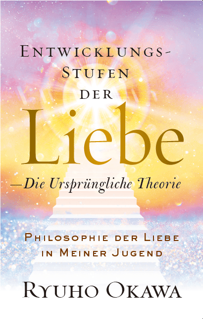 Developmental Stages of Love – The Original Theory, Ryuho Okawa, German - IRH Press International