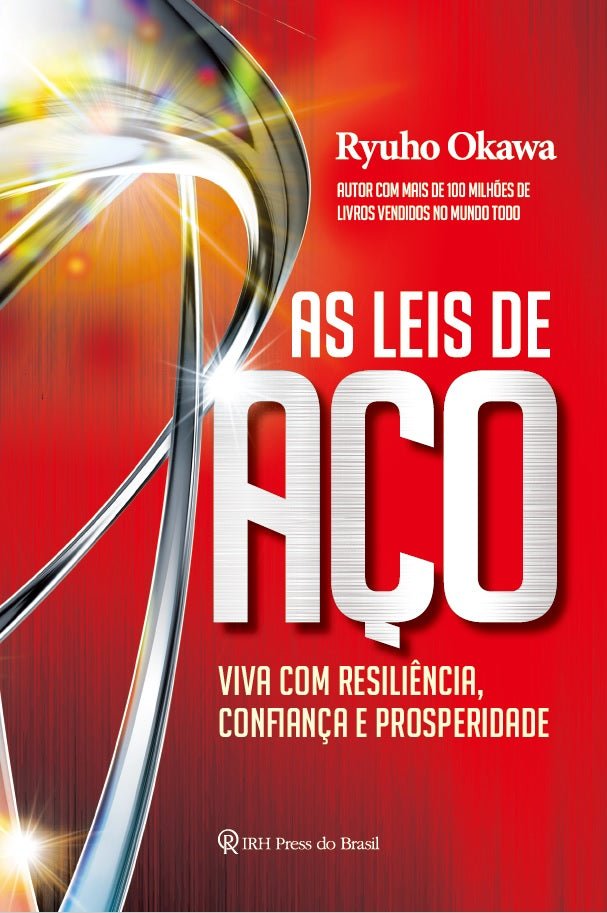 The Laws of Steel : Living a Life of Resilience, Confidence and Prosperity, Ryuho Okawa, Portuguese - IRH Press International