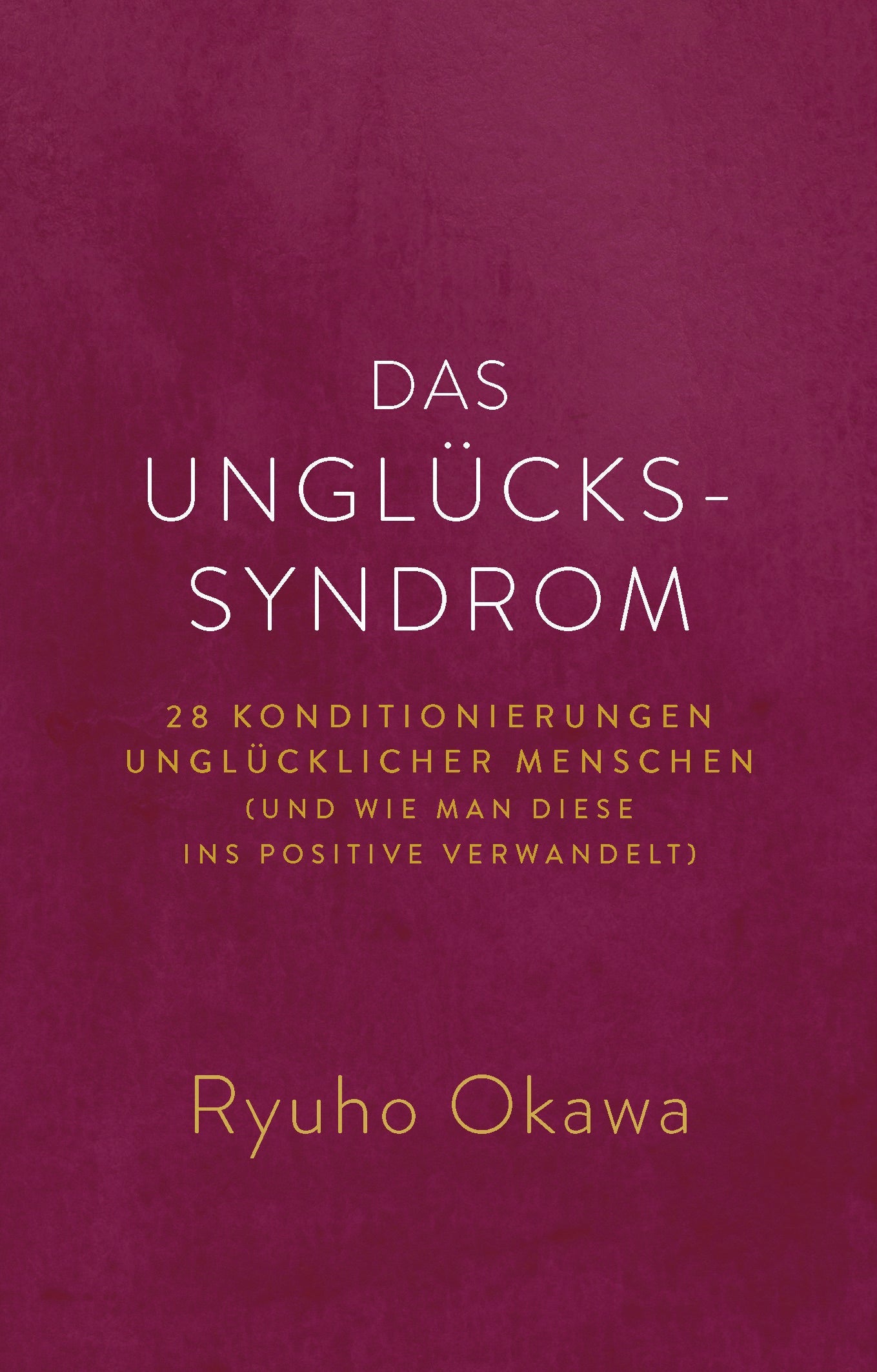 The Unhappiness Syndrome : 28 Habits of Unhappy People (and How to Change Them), Ryuho Okawa,German - IRH Press International