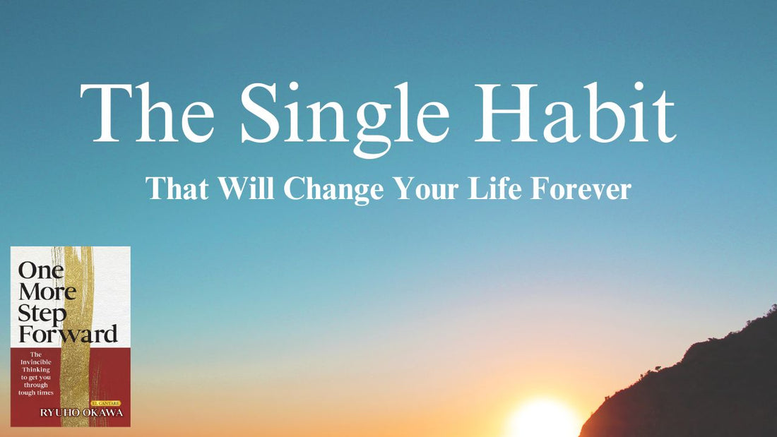 The Single Habit That Will Change Your Life Forever