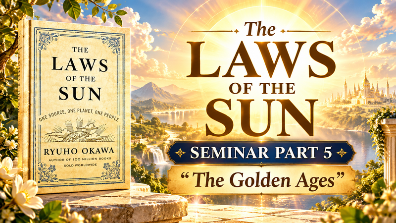 The Laws of the Sun seminar Part 5 "The Golden Ages"　