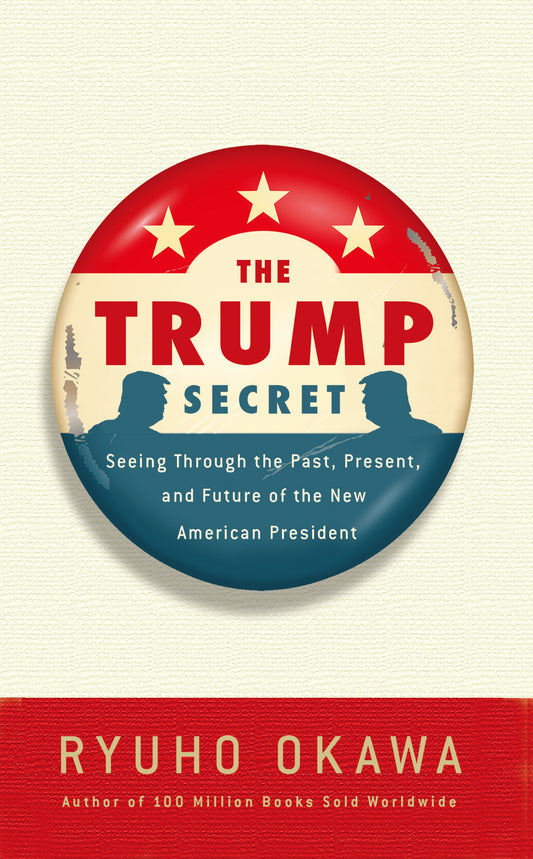 The Trump Secret：Seeing Through the Past, Present, and Future of the New American President