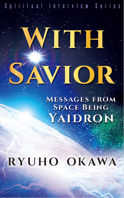 With Savior Messages from Space Being Yaidron, Ryuho Okawa, English
