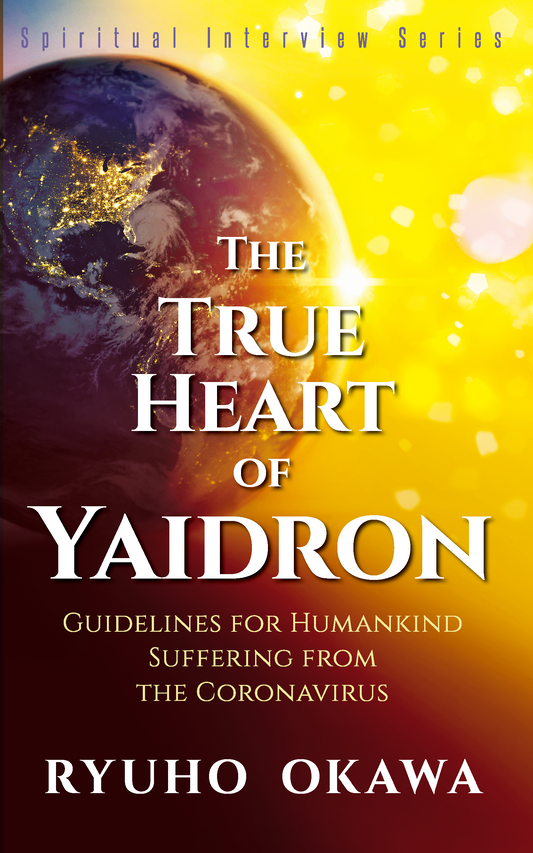 Book, The True Heart of Yaidron  Guidelines for Humankind Suffering from the Coronavirus, Ryuho Okawa, English