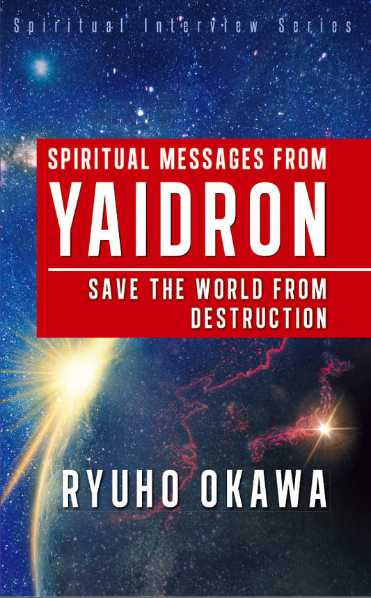 Book, Spiritual Messages from Yaidron: Save the World from Destruction,Ryuho Okawa ,English