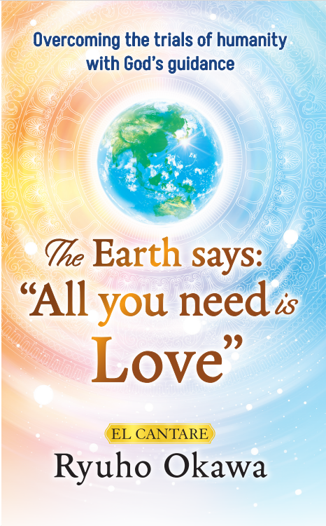 The Earth says: "All you need is Love", Ryuho Okawa, English