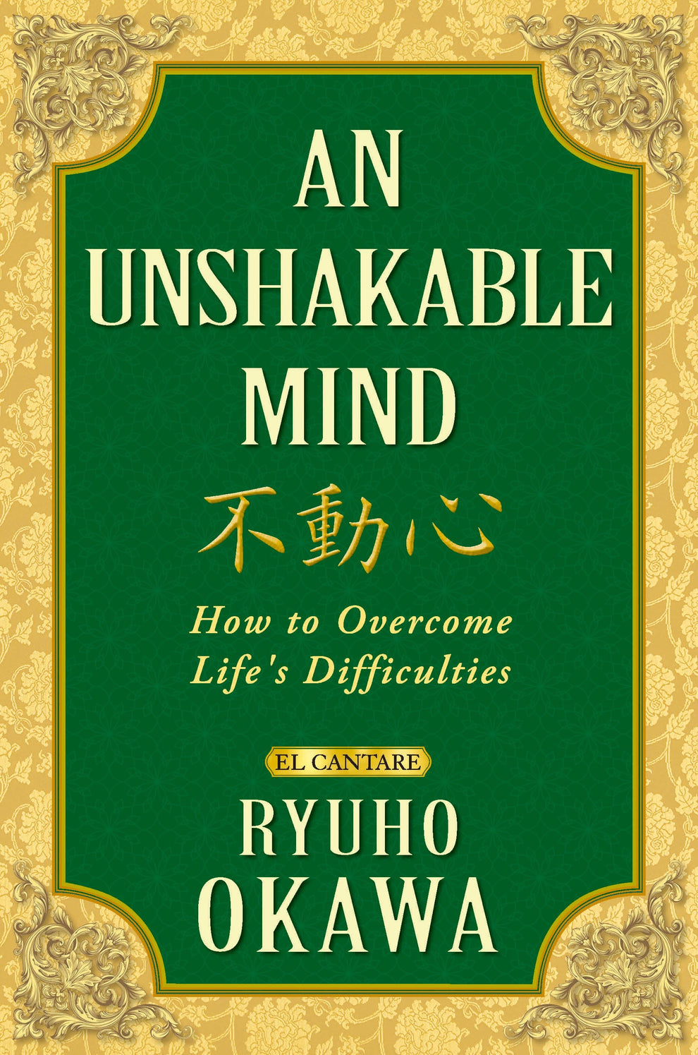 Book, An Unshakable Mind : How to Overcome Life's Difficulties, Ryuho ...