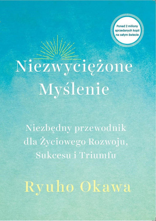 Book, Invincible Thinking : An Essential Guide for a Lifetime of Growth, Success, and Triumph, Ryuho Okawa, Polish - IRH Press International