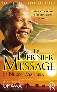 Book, Nelson Mandera's Last Message to the World, Ryuho Okawa, French - IRH Press International
