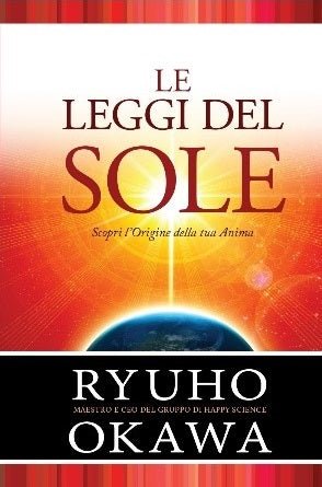 Book, The Laws of the Sun : One Source, One Planet, One People, Ryuho Okawa, Italian - IRH Press International