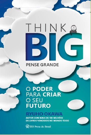 Book, Think Big! : Be Positive and Be Brave to Achieve Your Dreams, Ryuho Okawa, Portuguese - IRH Press International
