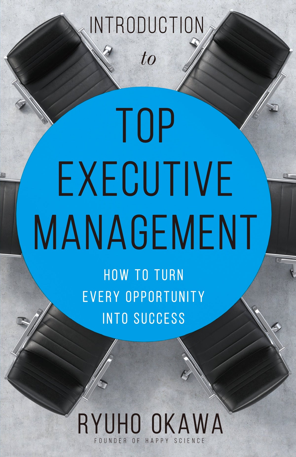 Executive Approach Introduction to Top Executive Management : Turn Every Opportunity Into ...
