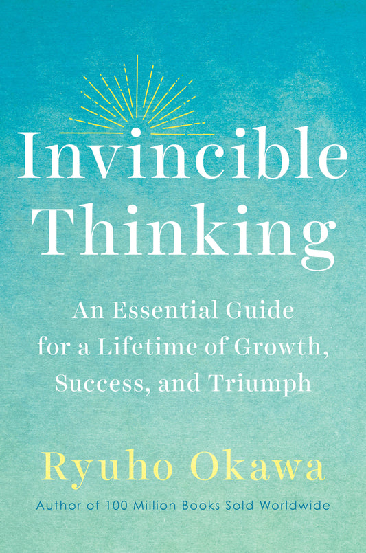 Invincible Thinking : An Essential Guide for a Lifetime of Growth, Success, and Triumph, Ryuho Okawa, English - IRH Press International