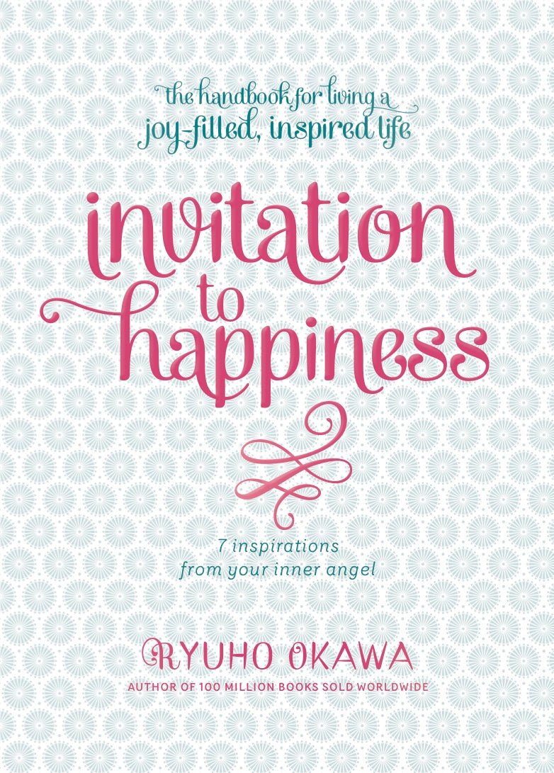 Invitation to Happiness: 7 Inspirations from Your Inner Angel, Ryuho Okawa, English - IRH Press International