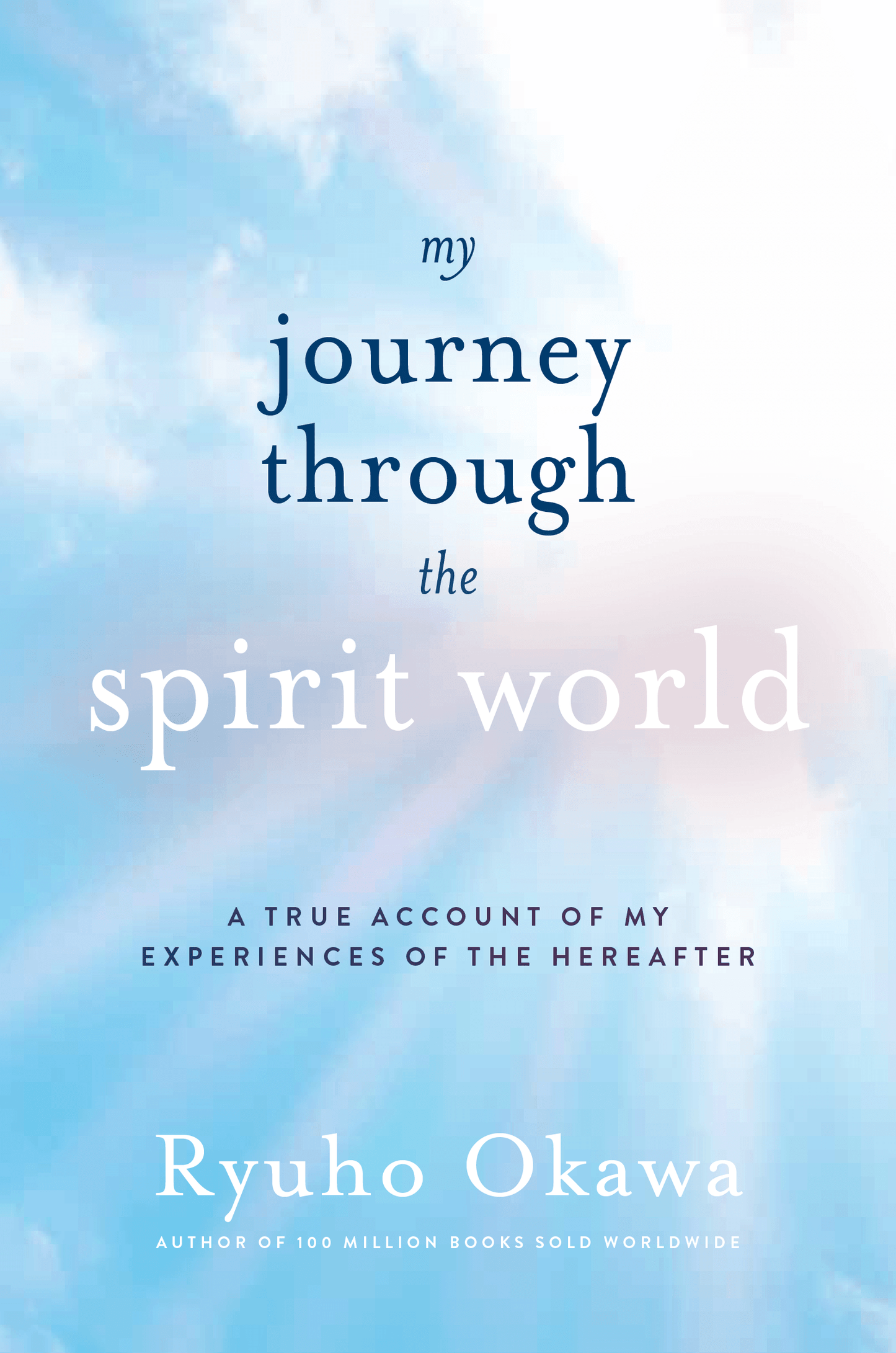 My Journey through the Spirit World : A True Account of My Experiences of the Hereafter, Ryuho Okawa, English - IRH Press International