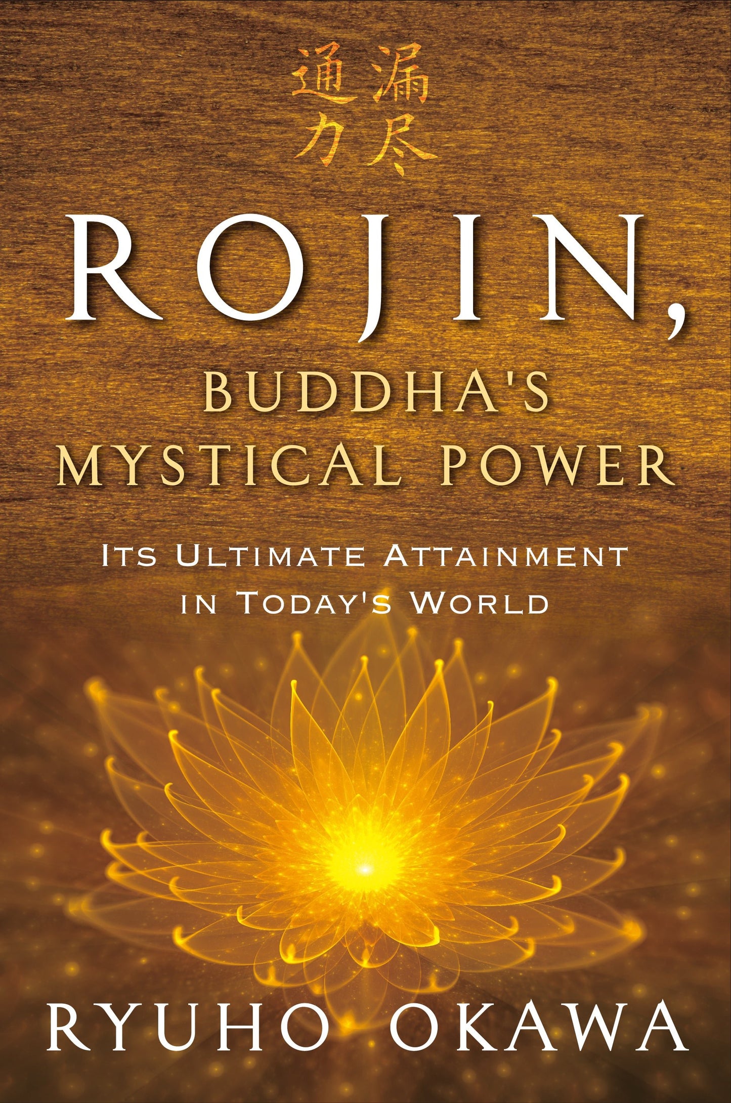 Rojin, Buddha’s Mystical Power : Its Ultimate Attainment in Today’s World, Ryuho Okawa, English - IRH Press International