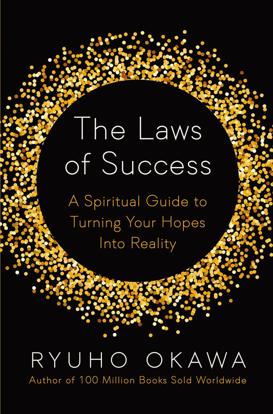 The Laws of Success : A Spiritual Guide to Turning Your Hopes into Reality, Ryuho Okawa, English - IRH Press International