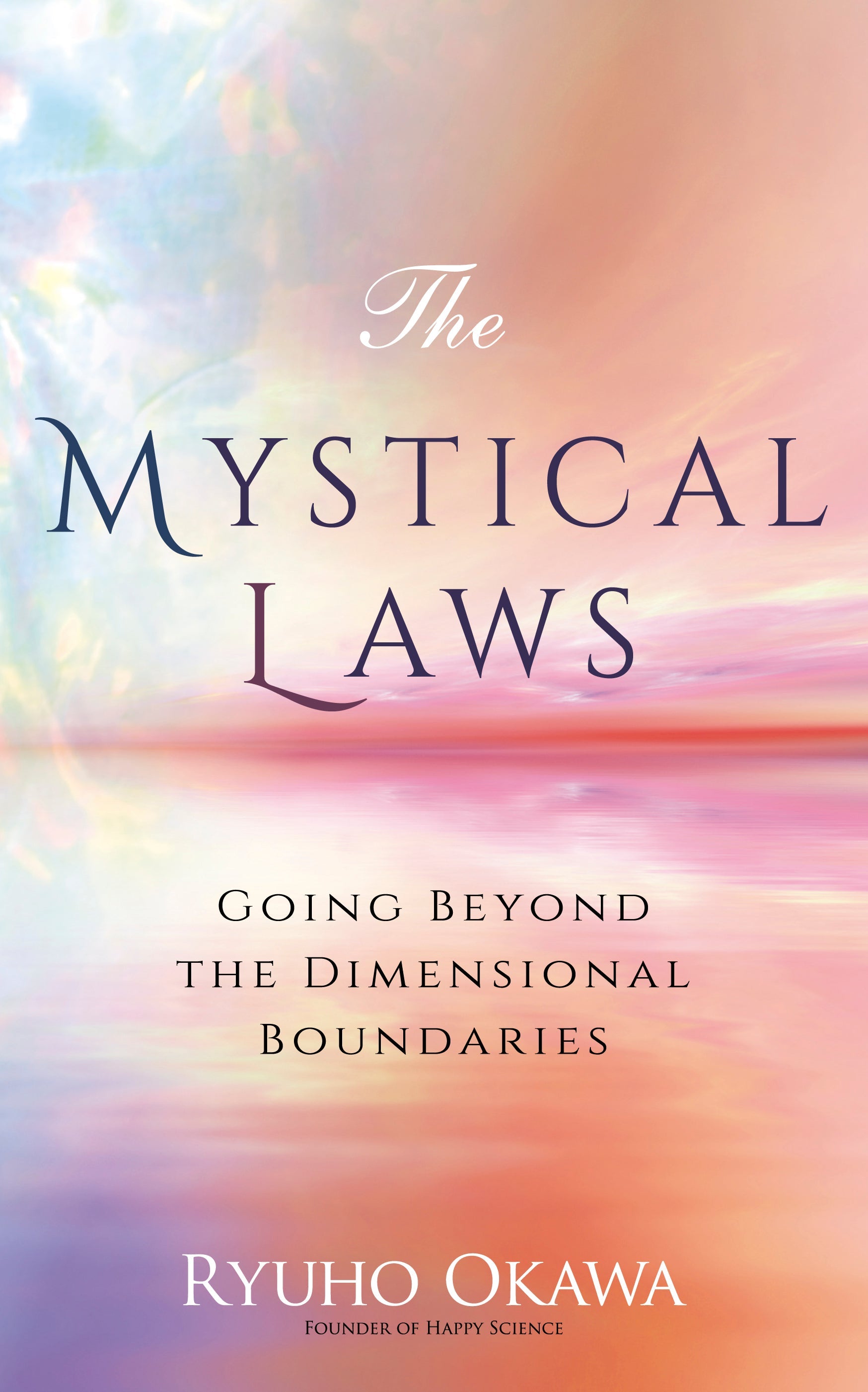 The Mystical Laws : Going Beyond the Dimensional Boundaries, Ryuho Oka ...