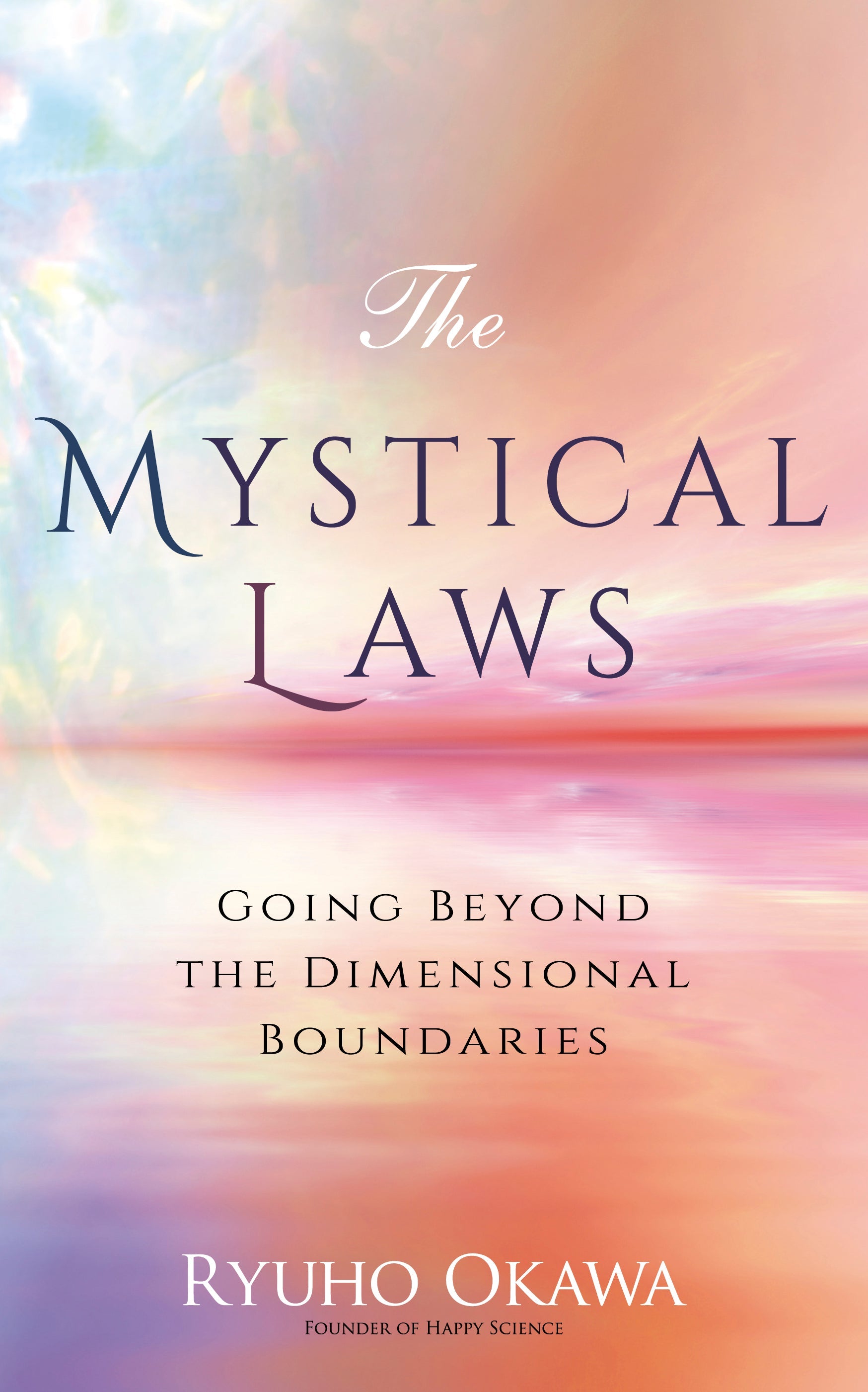 The Mystical Laws Going Beyond The Dimensional Boundaries Ryuho Oka the-mystical-laws-going-beyond-the-dimensional-boundaries-ryuho-oka