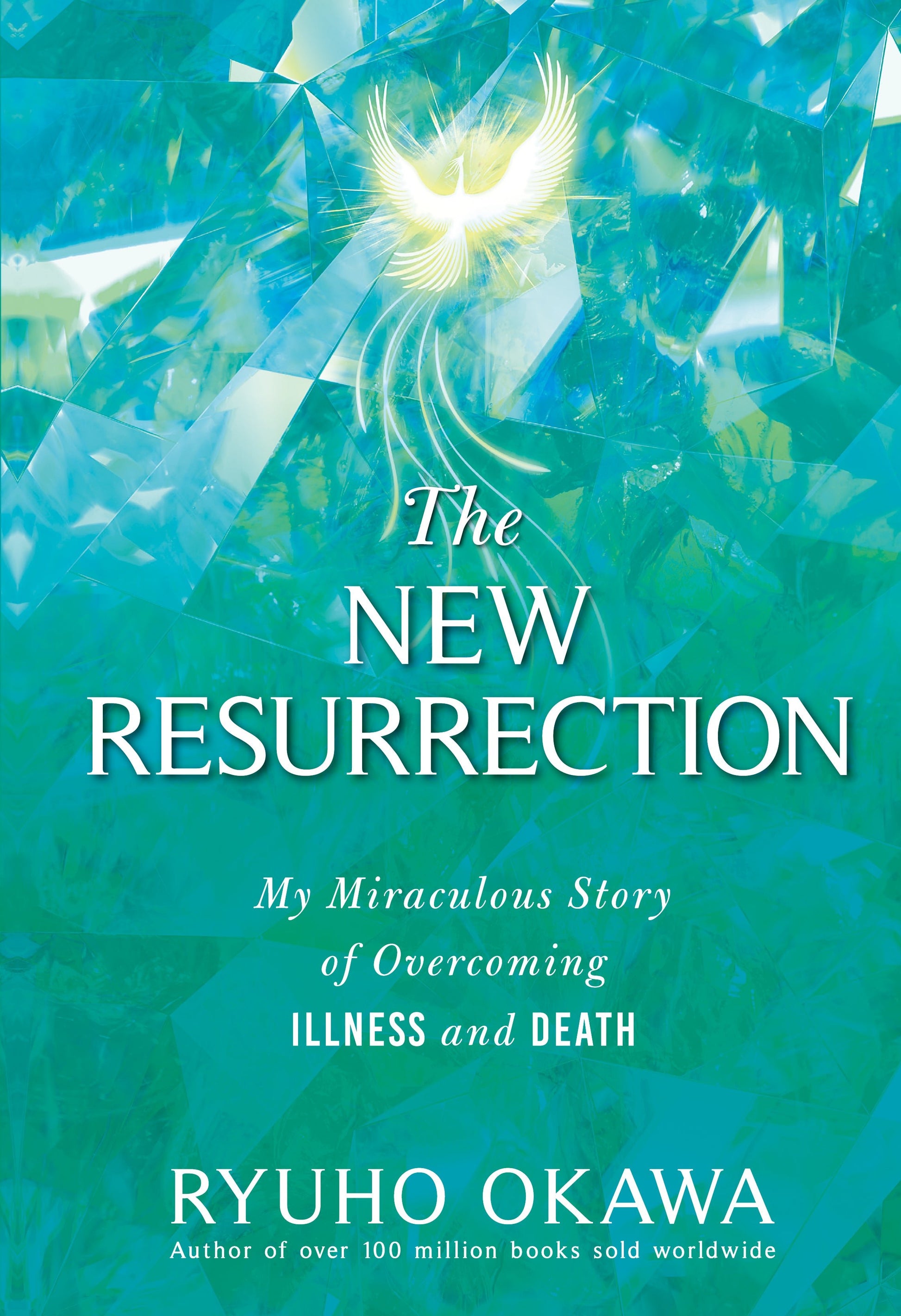 The New Resurrection My Miraculous Story of Overcoming Illness and Death, Ryuho Okawa, English - IRH Press International