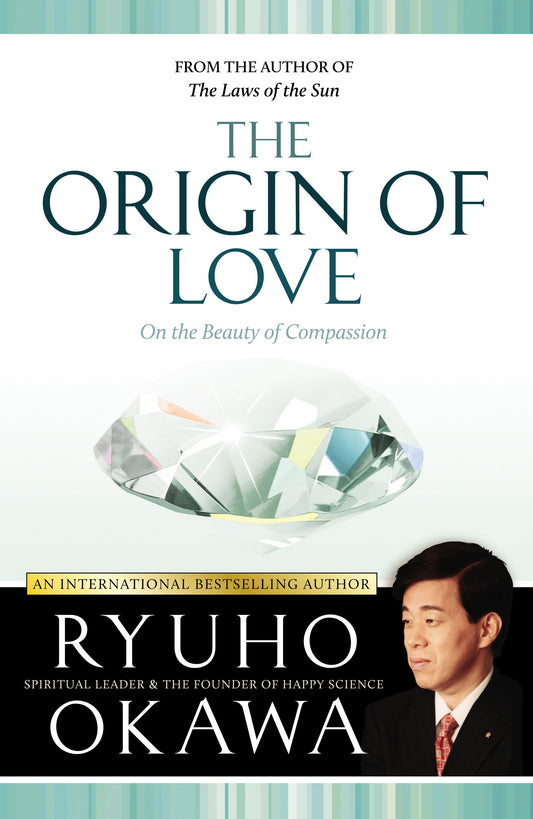 The Origin of Love : On the Beauty of Compassion, Ryuho Okawa, English - IRH Press International