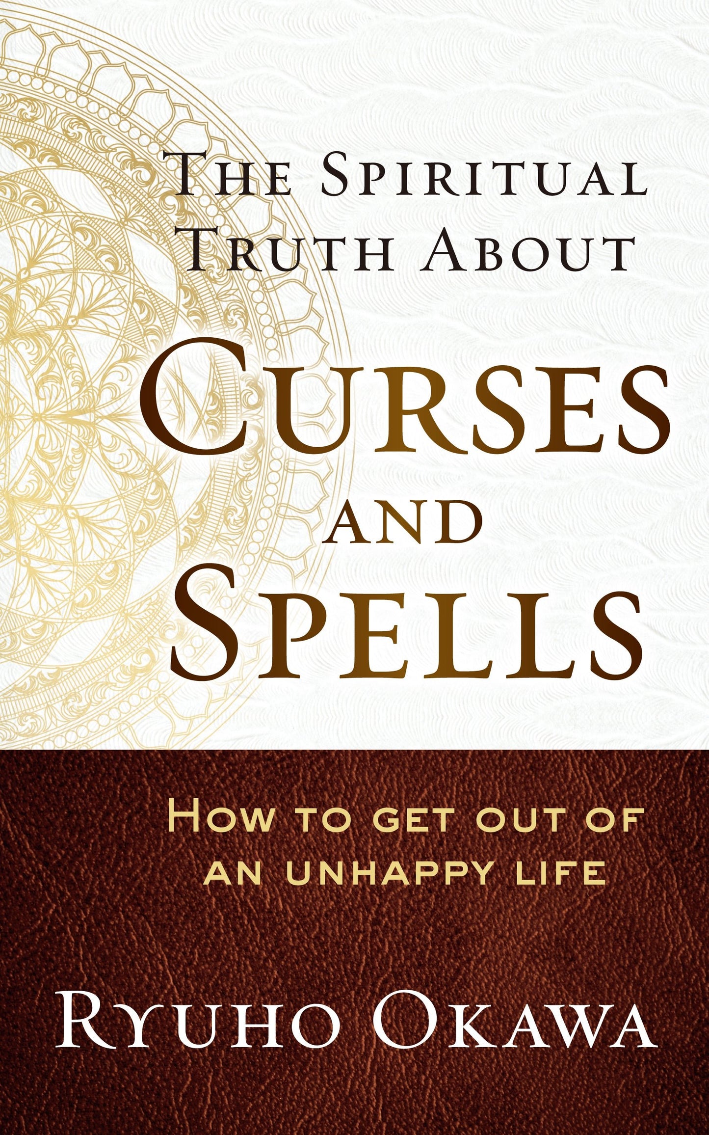 The Spiritual Truth About Curses and Spells : How to Get Out of an Unhappy Life, Ryuho Okawa, English - IRH Press International