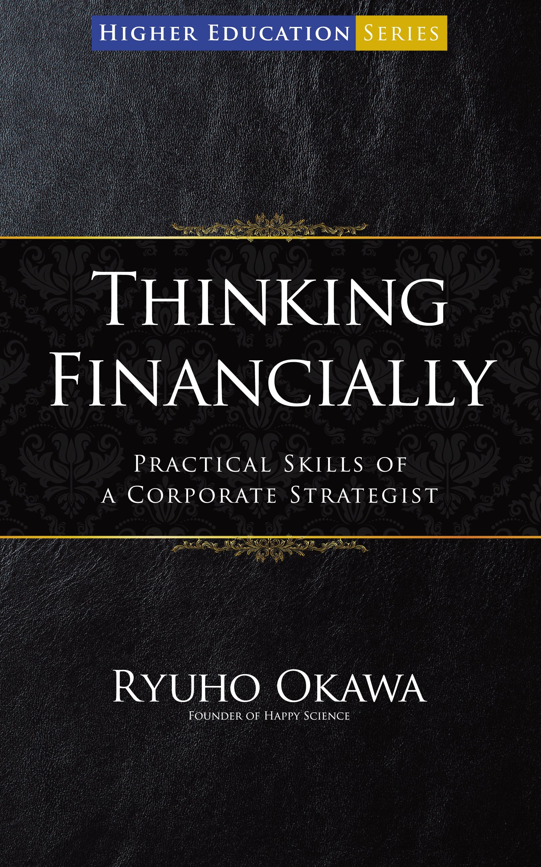 Thinking Financially : Practical Skills of a Corporate Strategist, Ryuho Okawa, English - IRH Press International
