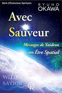 With Savior Messages from Space Being Yaidron, Ryuho Okawa, French - IRH Press International